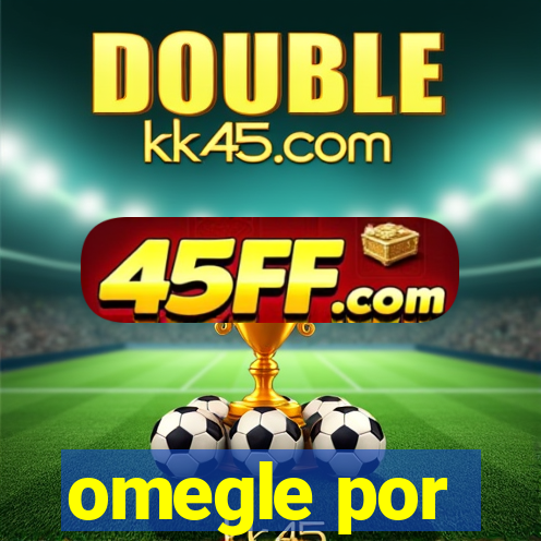 omegle por